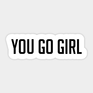 Minimalist You go girl inspirational quote Sticker